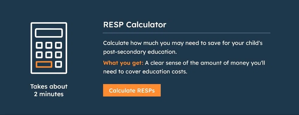 RESP Calculator - calculate how much you may need to save for your child's post-secondary education