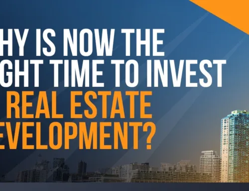 Why is Now the Right Time to Invest in Real Estate Development?